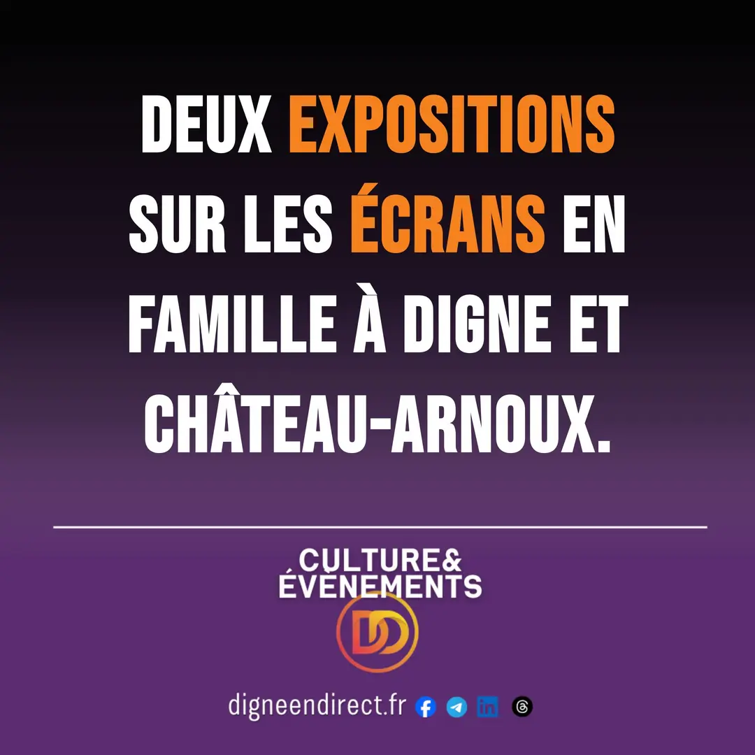 Deux expositions sur les écrans en famille à Digne et Château-Arnoux.